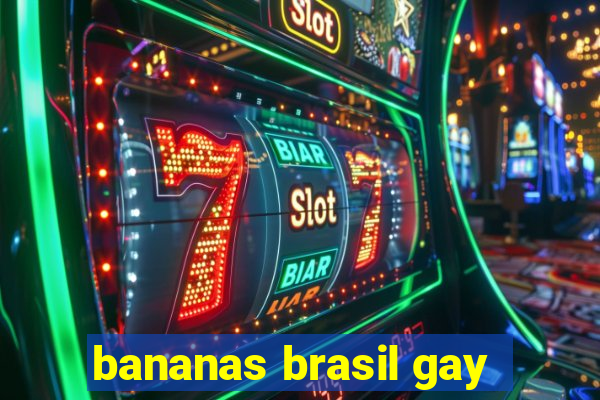 bananas brasil gay